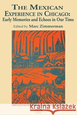 The Mexican Experience in Chicago: Early Memories and Echoes in Our Time Marc Zimmerman 9781719529532 Createspace Independent Publishing Platform - książka