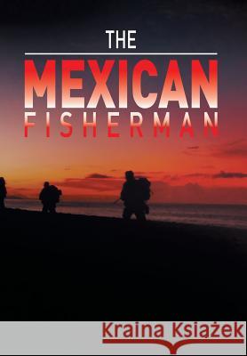 The Mexican Fisherman Pete 9781483690315 Xlibris Corporation - książka