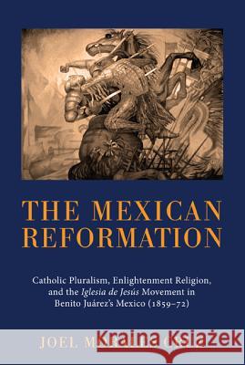 The Mexican Reformation Joel Morales Cruz 9781610972017 Pickwick Publications - książka
