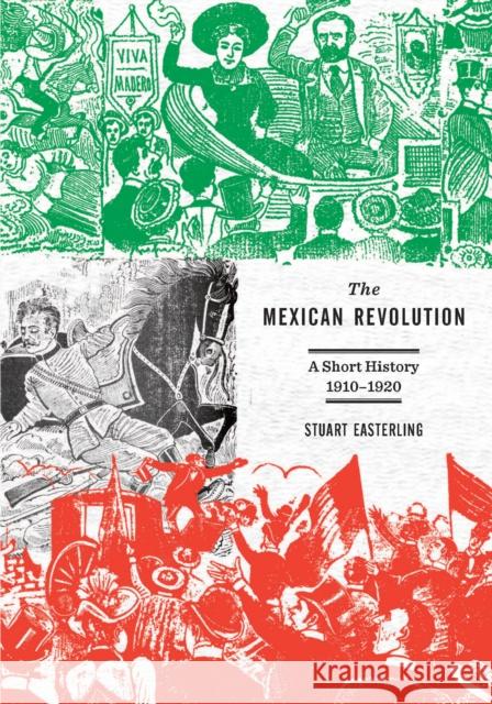 The Mexican Revolution: A Short History, 1910-1920 Easterling, Stuart 9781608461820  - książka