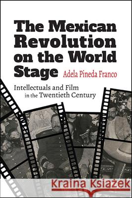 The Mexican Revolution on the World Stage Pineda Franco, Adela 9781438475608 State University of New York Press - książka