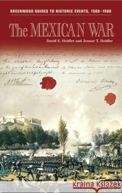 The Mexican War David Stephen Heidler Jeanne T. Heidler 9780313327926 Greenwood Press - książka