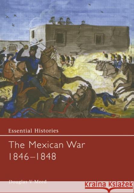 The Mexican War 1846-1848 Douglas V. Meed V. Mee 9780415968409 Routledge - książka
