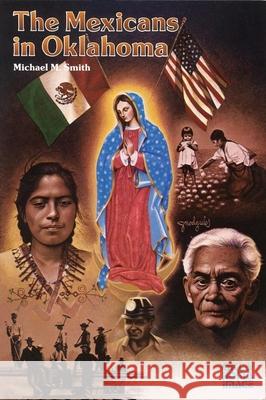 The Mexicans in Oklahoma Michael M. Smith 9780806116310 University of Oklahoma Press - książka