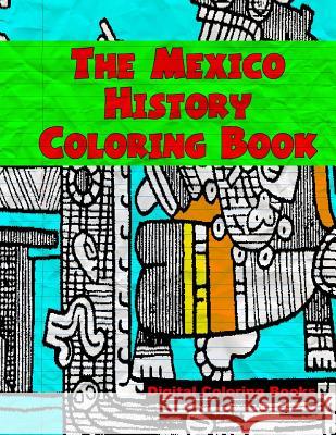 The Mexico History Coloring Book Digital Coloring Books 9781979184182 Createspace Independent Publishing Platform - książka