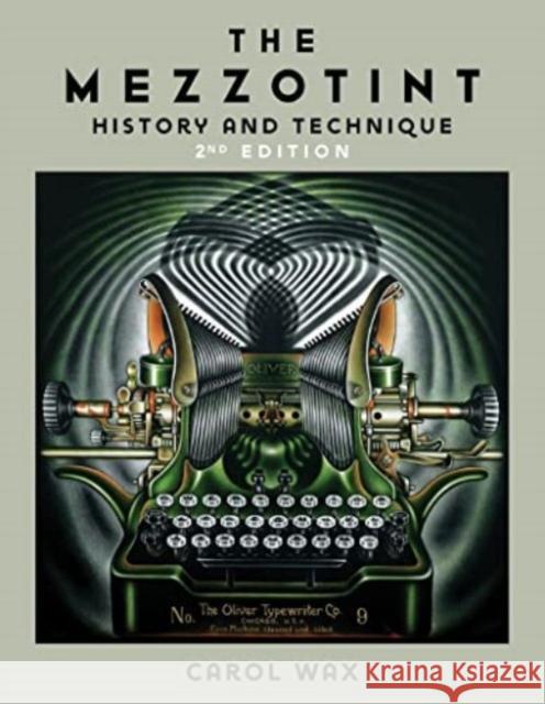 The Mezzotint: History and Technique Carol Wax 9780764366857 Schiffer Publishing Ltd - książka