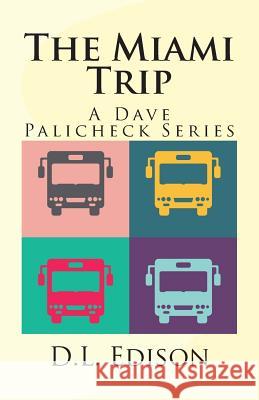 The Miami Trip: A Dave Palicheck Series D. L. Edison 9781511640275 Createspace - książka