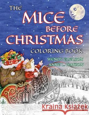 The Mice Before Christmas Coloring Book: A Grayscale Adult Coloring Book and Children's Storybook Featuring a Mouse House Tale of the Night Before Chr Skyhook Coloring                         Wendy Edelson Anne L. Watson 9781620356128 Skyhook Press - książka