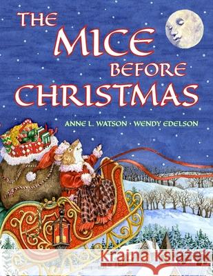 The Mice Before Christmas: 'Twas the Night Before Christmas at the Mouse House (With a Visit from Santa Mouse) Watson, Anne L. 9781620356081 Skyhook Press - książka