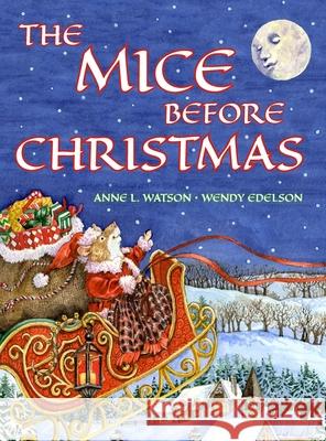 The Mice Before Christmas: 'Twas the Night Before Christmas at the Mouse House (With a Visit from Santa Mouse) Watson, Anne L. 9781620356098 Skyhook Press - książka