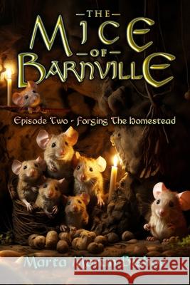 The Mice of Barnville - Episode Two: Forging The Homestead Stephen Walker, Marta Moran Bishop 9781939484598 Crowe Press - książka