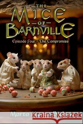 The Mice of Barnville: Episode Four - The Compromise Marta Mora 9781939484611 Crowe Press - książka