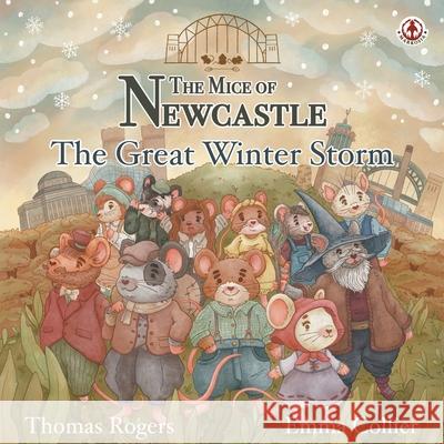 The Mice of Newcastle: The Great Winter Storm Thomas Rogers Emma Collier 9781918052039 Markosia Enterprises - książka