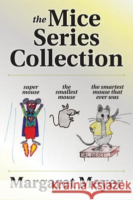 The Mice Series Collection Margaret Meyer 9781516991129 Createspace - książka