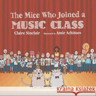 The Mice Who Joined a Music Class Claire Sinclair Amir Achitoov  9798985967432 Amarna Books and Media - książka