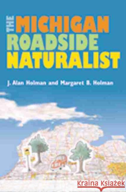 The Michigan Roadside Naturalist Margaret B. Holman J. Alan Holman 9780472066759 University of Michigan Press - książka