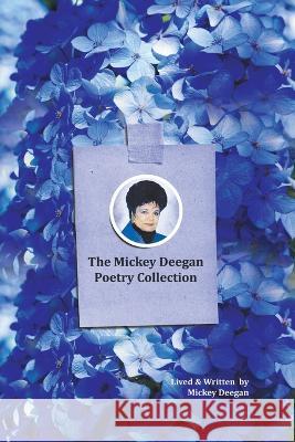 The Mickey Deegan Poetry Collection Mickey Deegan 9781639455225 Writers Branding LLC - książka