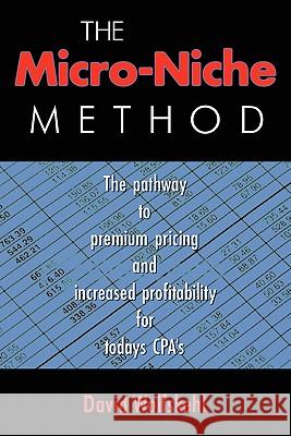 The Micro Niche Method MR David Wolfskehl 9780615475004 Micro Niche Press - książka