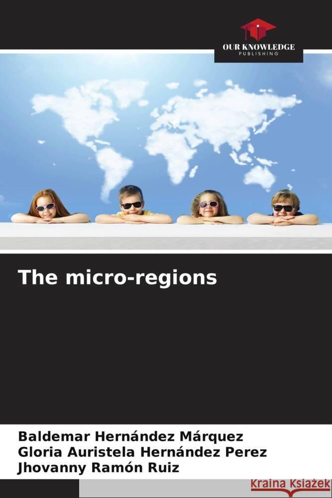 The micro-regions Hernández Márquez, Baldemar, Hernández Perez, Gloria Auristela, Ramón Ruiz, Jhovanny 9786206265740 Our Knowledge Publishing - książka