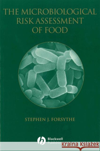 The Microbiological Risk Assessment of Food Stephen Forsythe S. J. Forsythe 9780632059522 Iowa State Press - książka