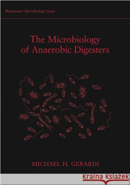 The Microbiology of Anaerobic Digesters Michael H. Gerardi 9780471206934 Wiley-Interscience - książka