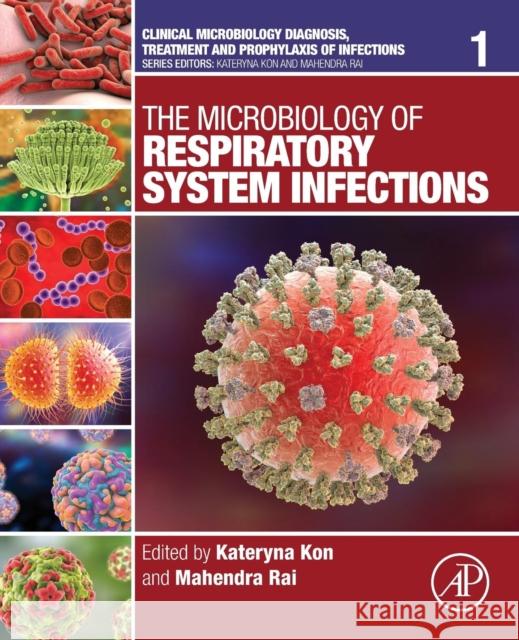 The Microbiology of Respiratory System Infections: Volume 1 Kon, Kateryna 9780128045435 ACADEMIC PRESS - książka