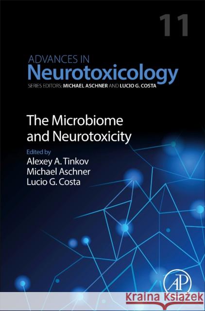 The Microbiome and Neurotoxicity: Volume 11 Michael Aschner Lucio G. Costa Alexey Tinkov 9780443215605 Elsevier Science Publishing Co Inc - książka