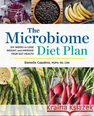 The Microbiome Diet Plan: Six Weeks to Lose Weight and Improve Your Gut Health Danielle, Msph Rd Cdn Capalino 9781623158668 Rockridge Press - książka