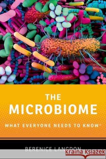 The Microbiome: What Everyone Needs to Know® Berenice (Senior Lecturer and Honorary Consultant, Senior Lecturer and Honorary Consultant, City, St George's, Universit 9780197695609 Oxford University Press - książka