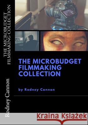 The MicroBudget Filmmaking Collection Cannon, Rodney 9781973946137 Createspace Independent Publishing Platform - książka