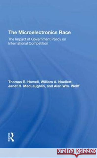 The Microelectronics Race: The Impact of Government Policy on International Competition Howell, Thomas R. 9780367293871 Taylor and Francis - książka