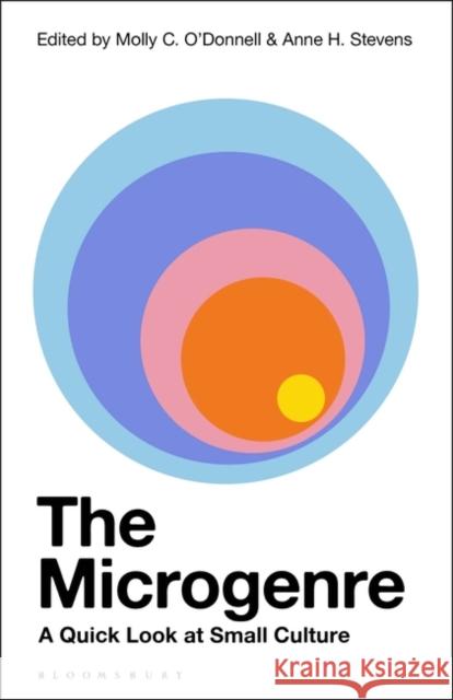 The Microgenre: A Quick Look at Small Culture Stevens, Anne H. 9781501345807 Bloomsbury Academic - książka