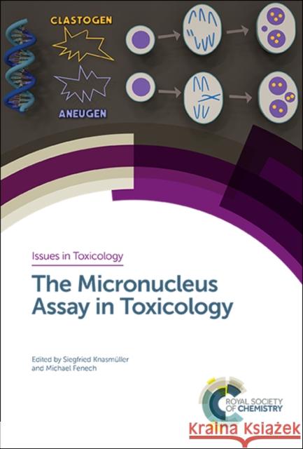 The Micronucleus Assay in Toxicology Siegfried Knasmuller Michael Fenech 9781788011341 Royal Society of Chemistry - książka