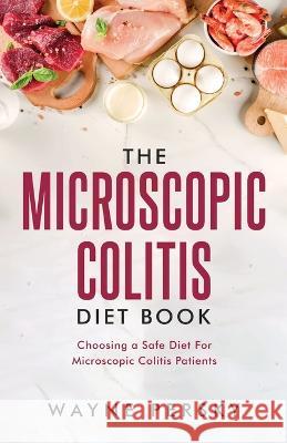 The Microscopic Colitis Diet Book Wayne Persky 9781736406670 Persky Farms - książka