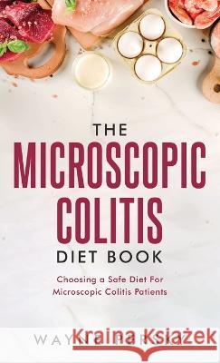 The Microscopic Colitis Diet Book Wayne Persky 9781736406694 Persky Farms - książka