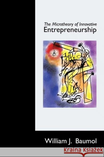 The Microtheory of Innovative Entrepreneurship William J. Baumol 9780691145846 Princeton University Press - książka