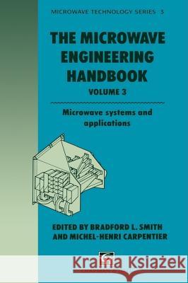 The Microwave Engineering Handbook: Microwave Systems and Applications Smith, B. 9780412456800 Springer - książka
