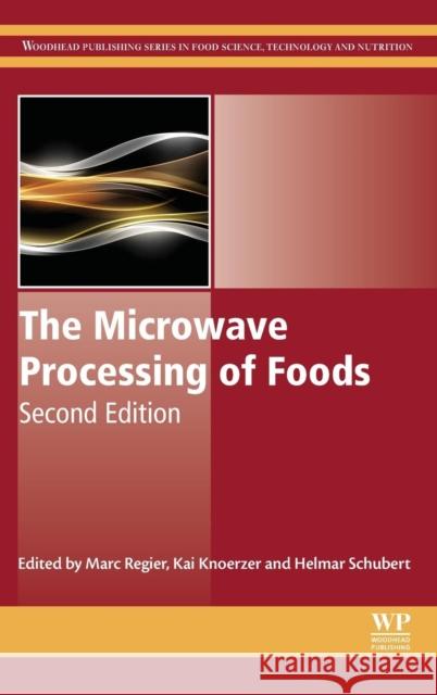 The Microwave Processing of Foods Marc Regier Helmar Schubert Kai Knoerzer 9780081005286 Woodhead Publishing - książka