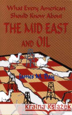 The Mid East & Oil: What Every American Should Know about Day, James M. 9780964010475 BRIDGER HOUSE PUBLISHERS INC.,U.S. - książka