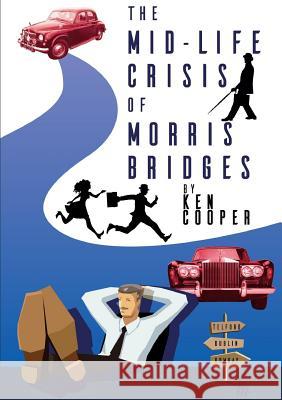 The Mid-Life Crisis of Morris Bridges Ken Cooper 9781326962340 Lulu.com - książka