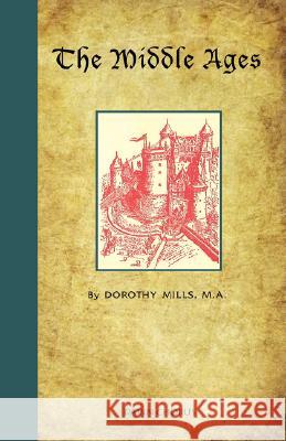 The Middle Ages Dorothy Mills 9781597313520 Dawn Chorus Press - książka