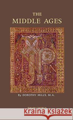 The Middle Ages Dorothy Mills 9781597313773 Dawn Chorus Press - książka