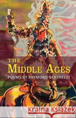 The Middle Ages Raymond Berthelot   9781646628483 Finishing Line Press - książka