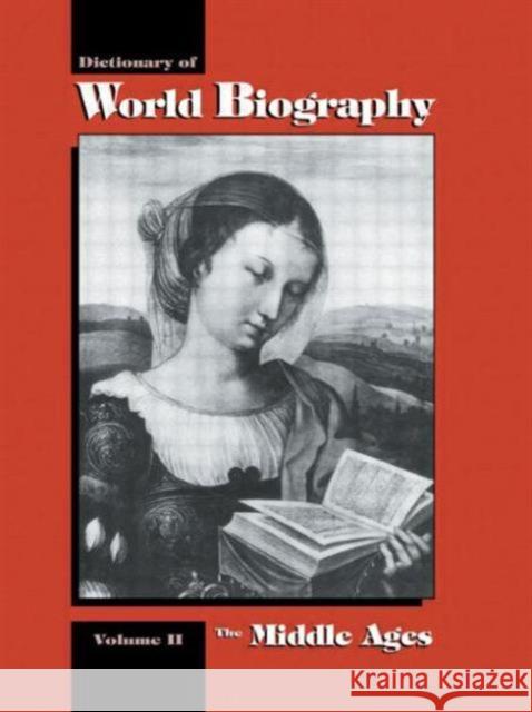 The Middle Ages : Dictionary of World Biography, Volume 2 Frank N. Magill Frank N. Magill  9781579580414 Taylor & Francis - książka