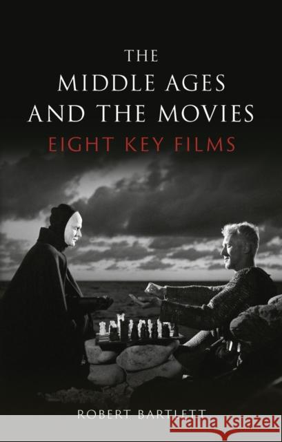 The Middle Ages and the Movies: Eight Key Films Robert Bartlett 9781789145526 Reaktion Books - książka