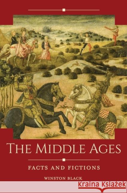 The Middle Ages: Facts and Fictions Winston Black 9781440862311 ABC-CLIO - książka