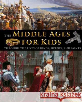 The Middle Ages for Kids through the lives of kings, heroes, and saints Catherine Fet 9781087970561 Stratostream LLC - książka