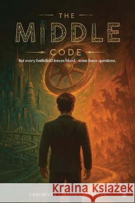 The Middle Code: Not Every Battlefield leaves blood - some leave questions. L. Vasudevan 9789367072868 Clever Fox Publishing - książka