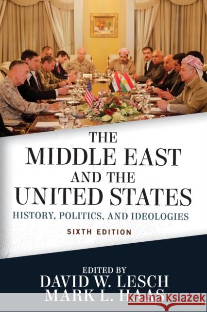 The Middle East and the United States: History, Politics, and Ideologies David W. Lesch Mark L. Haas 9780813350585 Westview Press - książka