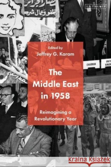 The Middle East in 1958: Reimagining a Revolutionary Year  9780755656875 Bloomsbury Publishing PLC - książka